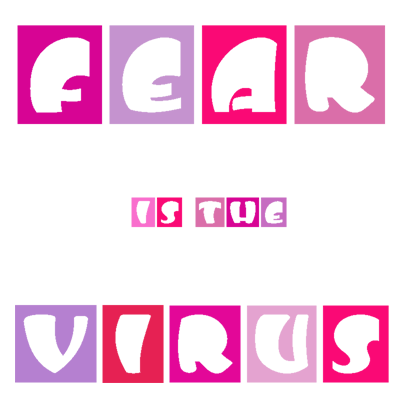 Fear Is The Virus 6 Pink