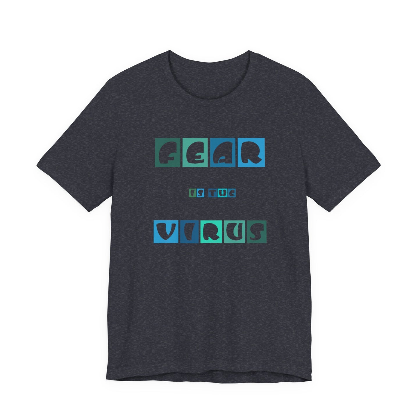 Fear Is The Virus 5 T-Shirt Short Sleeve