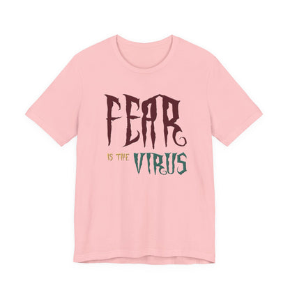 Fear Is The Virus 1 (front) 2 (back) T-Shirt Short Sleeve
