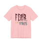 Fear Is The Virus 1 (front) 2 (back) T-Shirt Short Sleeve