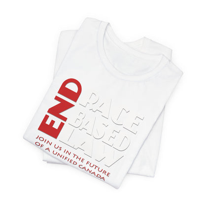 END RACE BASED LAW Canada Red White T-Shirt Short Sleeve
