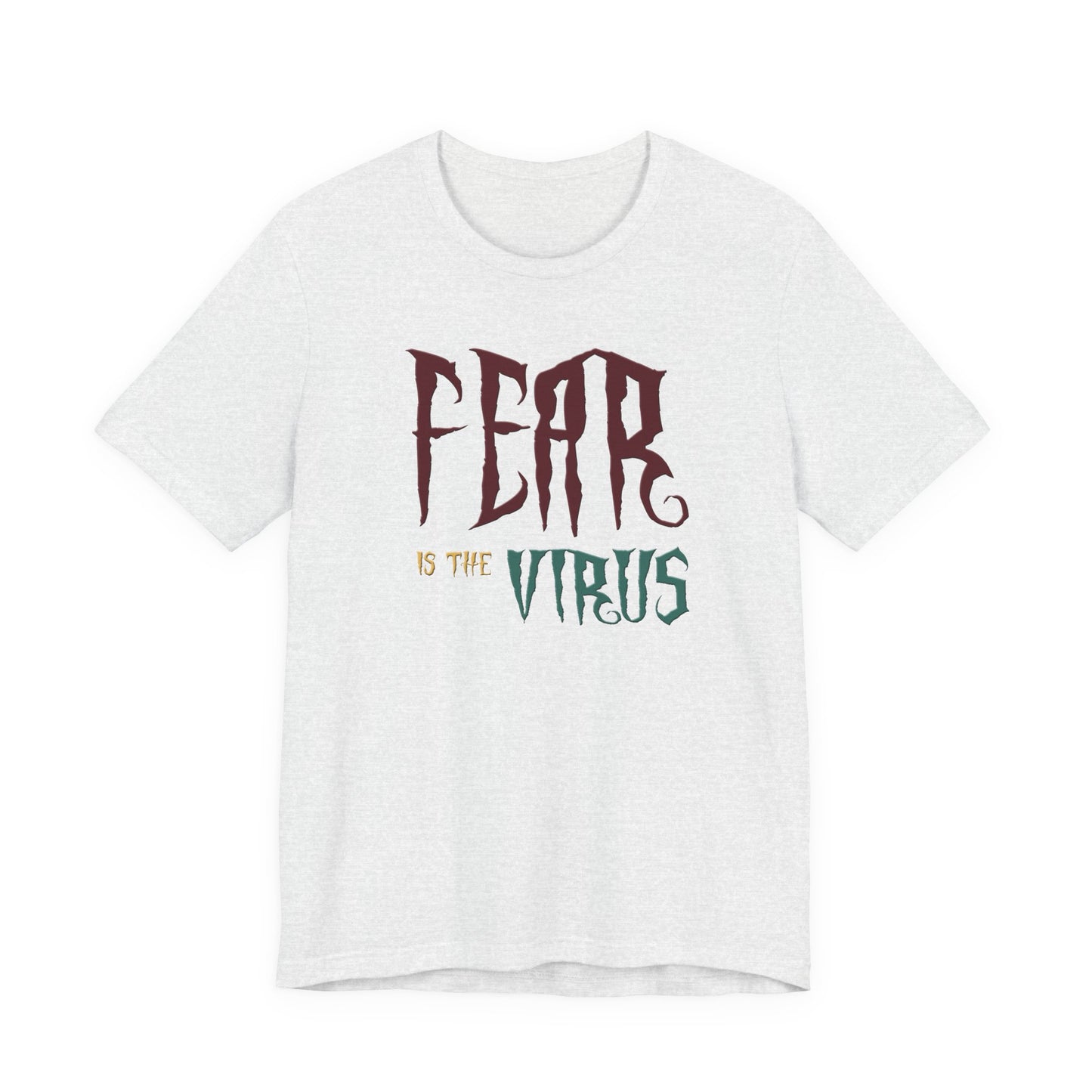 Fear Is The Virus 1 T-Shirt Short Sleeve