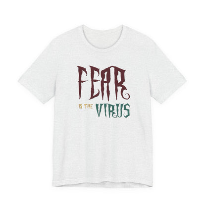 Fear Is The Virus 1 T-Shirt Short Sleeve