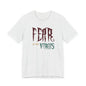 Fear Is The Virus 1 T-Shirt Short Sleeve