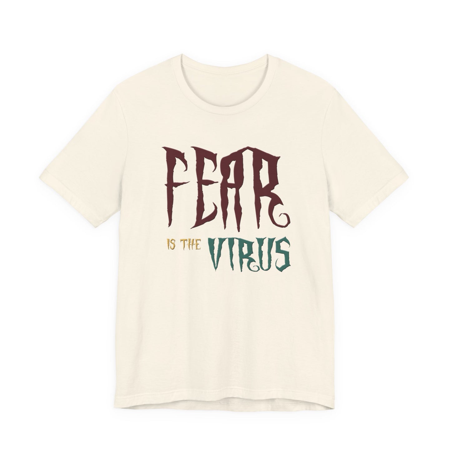 Fear Is The Virus 1 (front) 2 (back) T-Shirt Short Sleeve