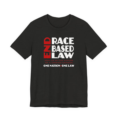 END RACE BASED LAW Canada Red White T-Shirt Short Sleeve