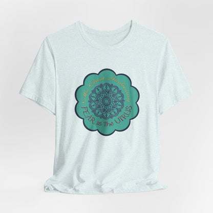 Fear Is The Virus 4 T-Shirt Short Sleeve