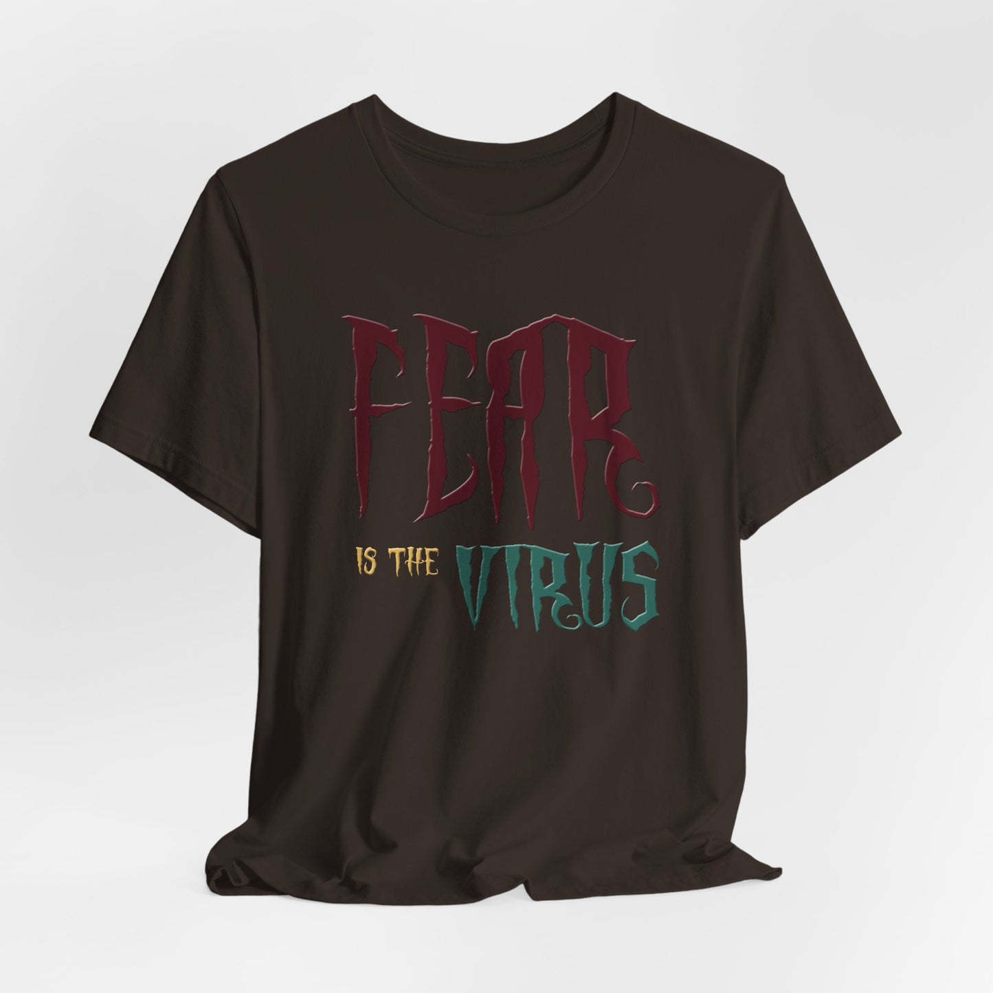 Fear Is The Virus 1 (front) 2 (back) T-Shirt Short Sleeve
