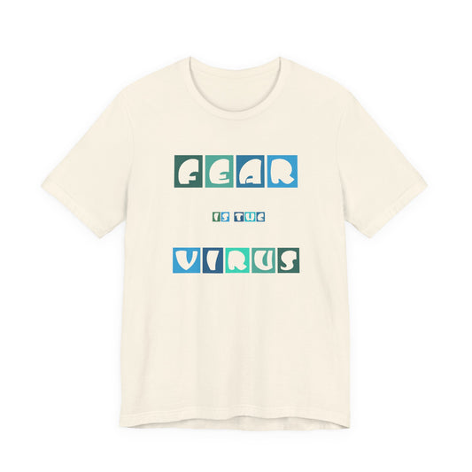 Fear Is The Virus 5 T-Shirt Short Sleeve