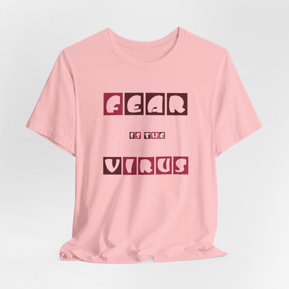 Fear Is The Virus 7 T-Shirt Short Sleeve