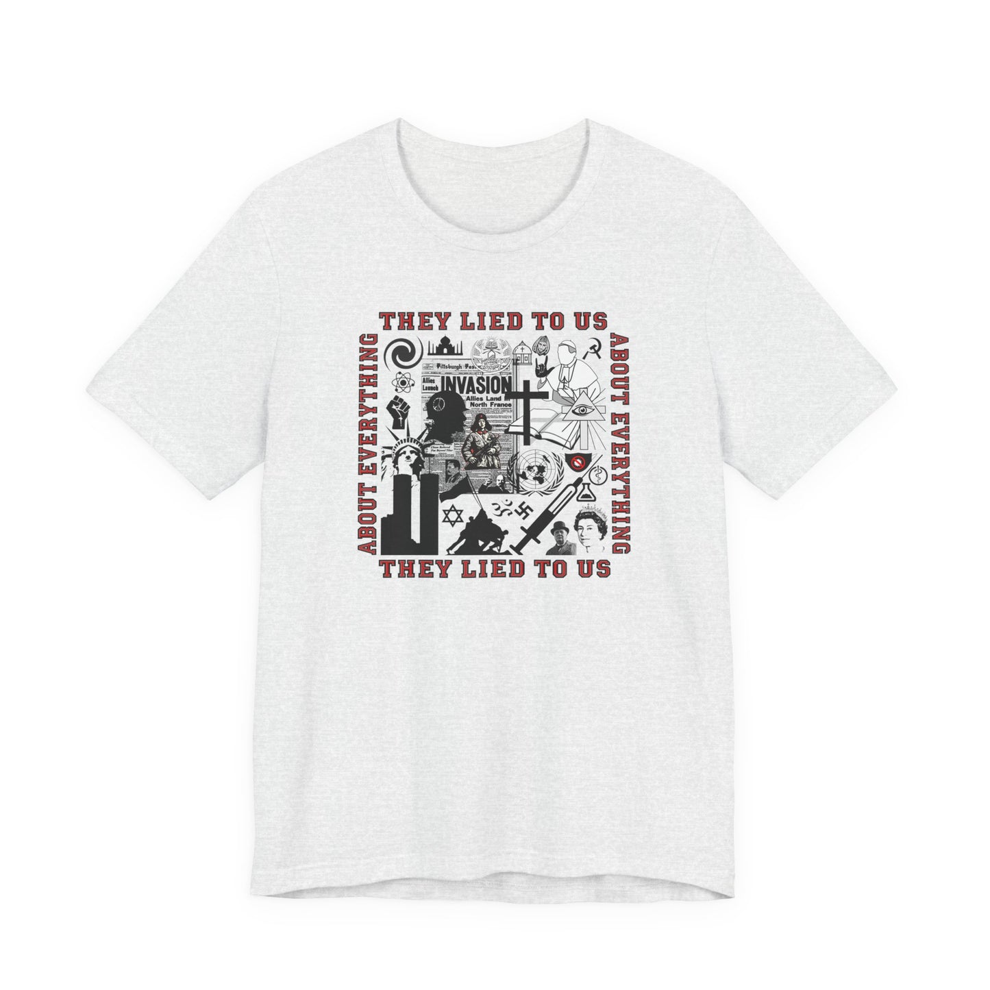 They Lied To Us About Everything T-Shirt Short Sleeve