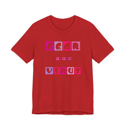 Fear Is The Virus 6 T-Shirt Short Sleeve