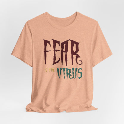 Fear Is The Virus 1 (front) 2 (back) T-Shirt Short Sleeve