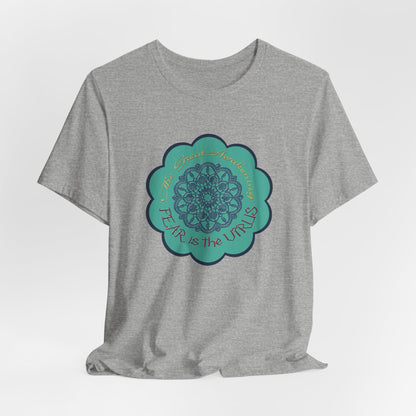 Fear Is The Virus 4 T-Shirt Short Sleeve