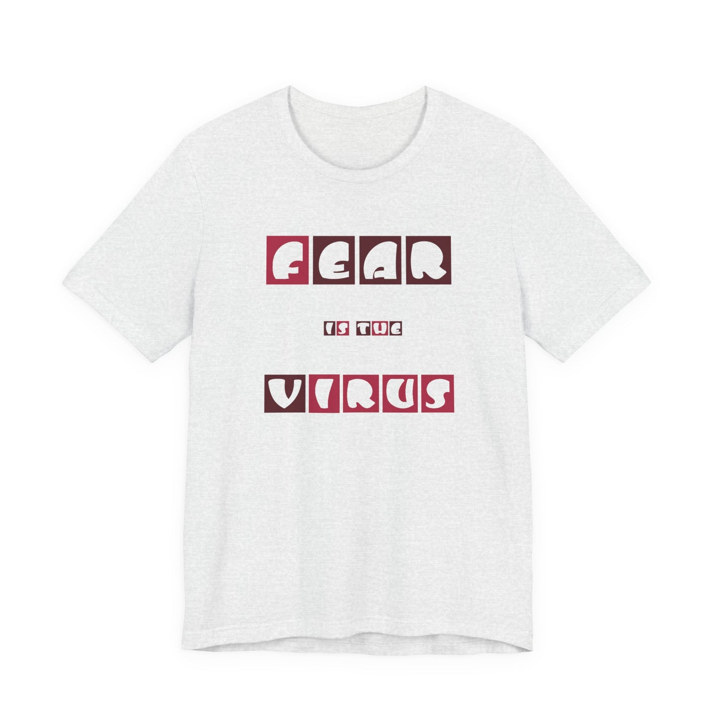 Fear Is The Virus 7 T-Shirt Short Sleeve