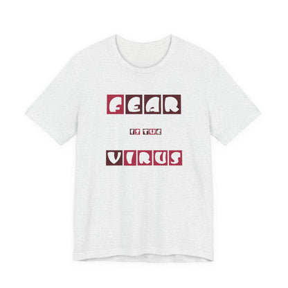 Fear Is The Virus 7 T-Shirt Short Sleeve