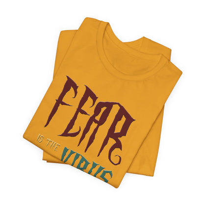 Fear Is The Virus 1 T-Shirt Short Sleeve