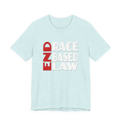 END RACE BASED LAW  Red White T-Shirt Short Sleeve