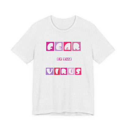 Fear Is The Virus 6 T-Shirt Short Sleeve