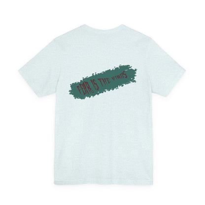 Fear Is The Virus 4 (front) 9 (back) T-Shirt Short Sleeve