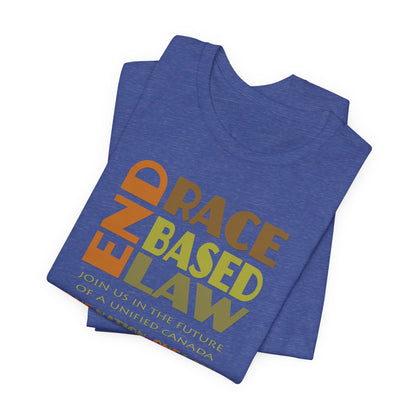 END RACE BASED LAW Canada Earth Tones T-Shirt Short Sleeve