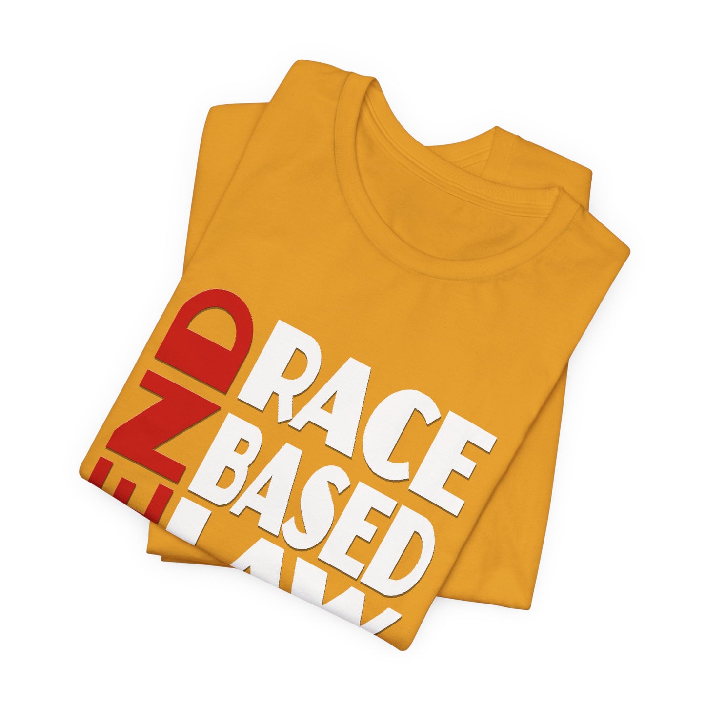 END RACE BASED LAW  Red White T-Shirt Short Sleeve