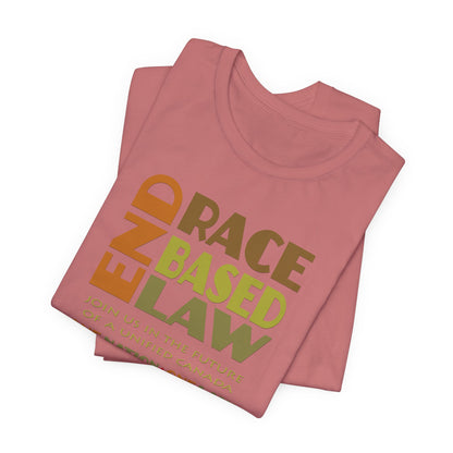 END RACE BASED LAW Canada Earth Tones T-Shirt Short Sleeve