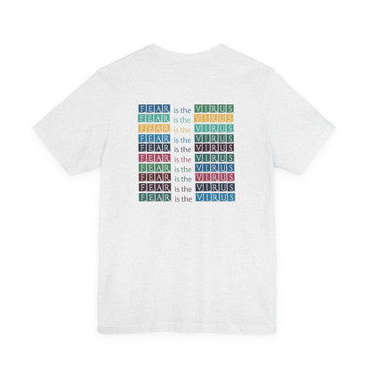 Fear Is The Virus 3 (front and back) T-Shirt Short Sleeve