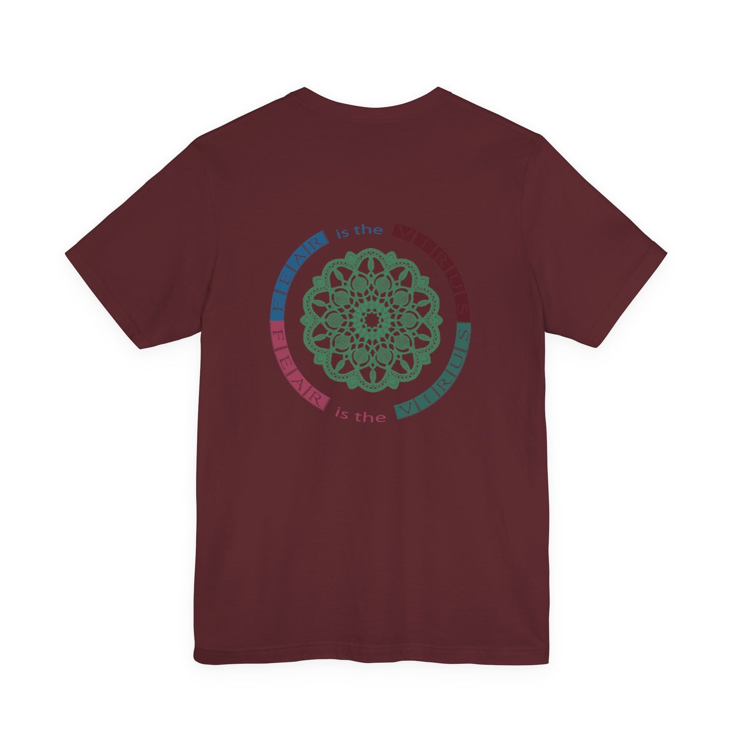 Fear Is The Virus 1 (front) 2 (back) T-Shirt Short Sleeve