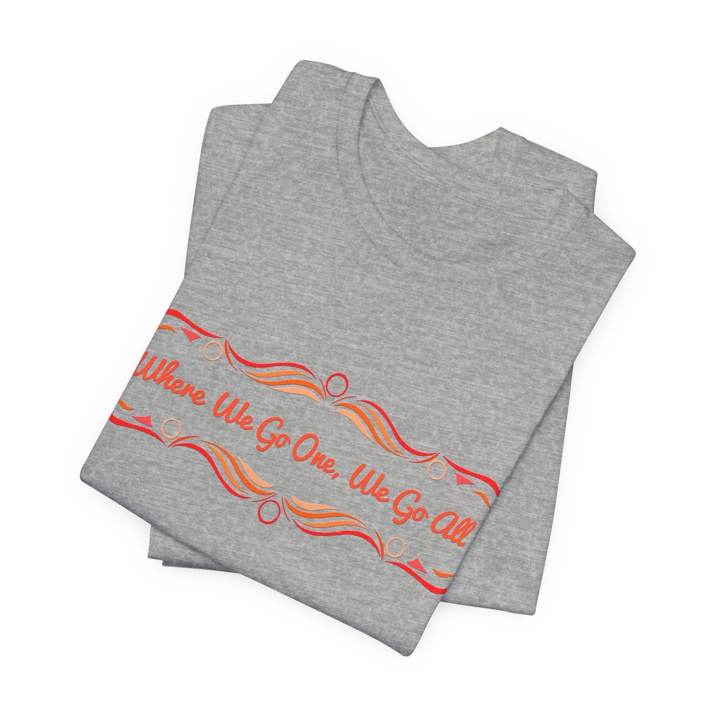 Where We Go One, We Go All T-Shirt Short Sleeve