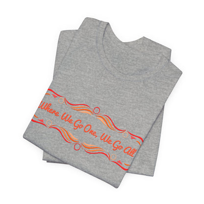 Where We Go One, We Go All T-Shirt Short Sleeve