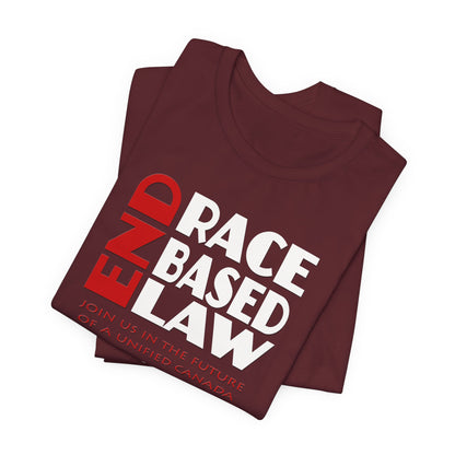 END RACE BASED LAW Canada Red White T-Shirt Short Sleeve