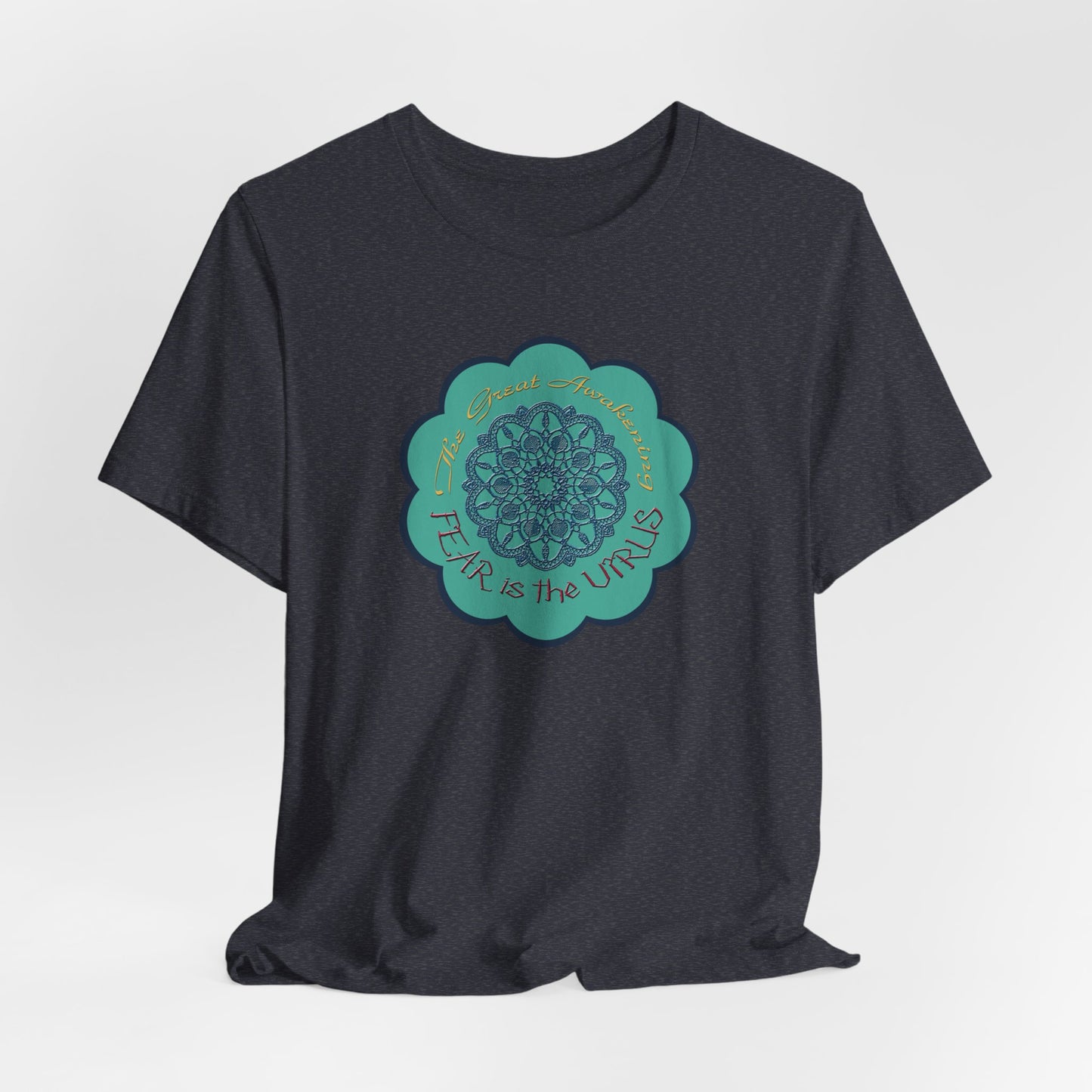 Fear Is The Virus 4 (front) 9 (back) T-Shirt Short Sleeve