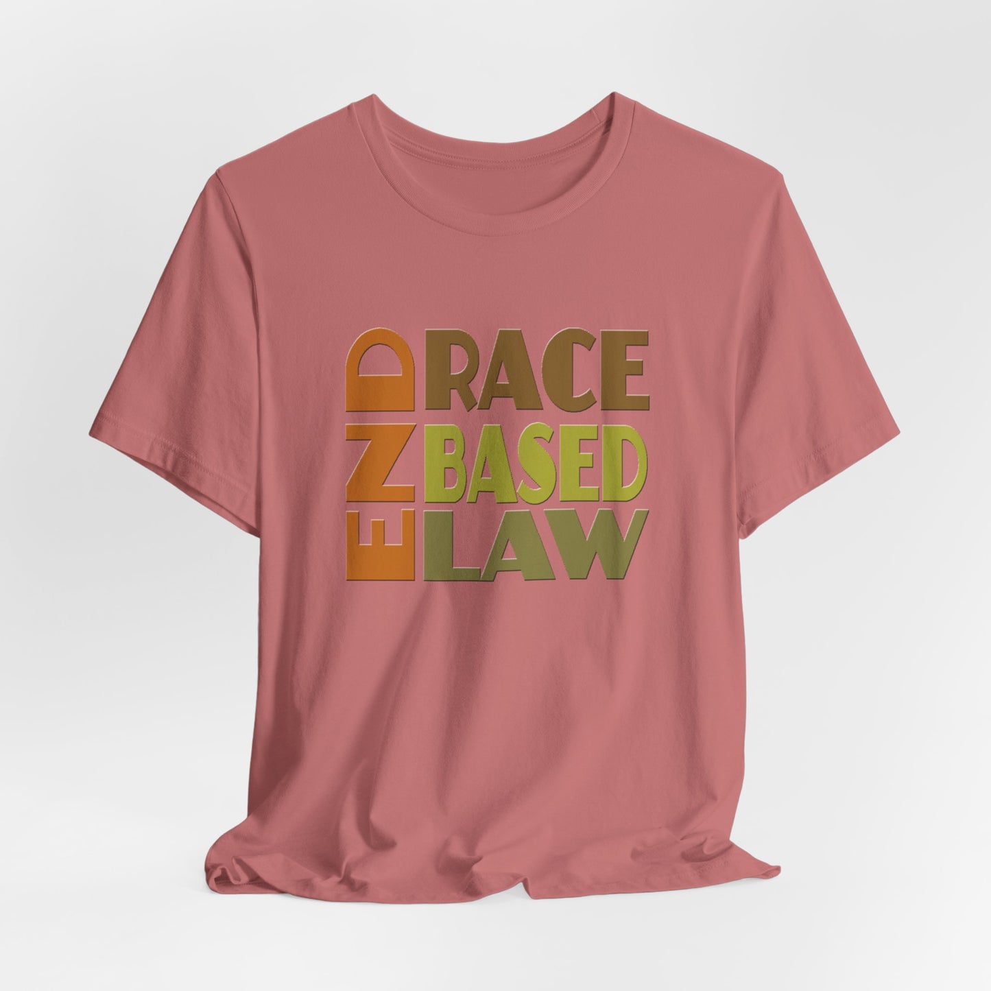 END RACE BASED LAW Earth Tones T-Shirt Short Sleeve