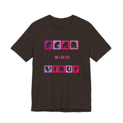Fear Is The Virus 6 T-Shirt Short Sleeve
