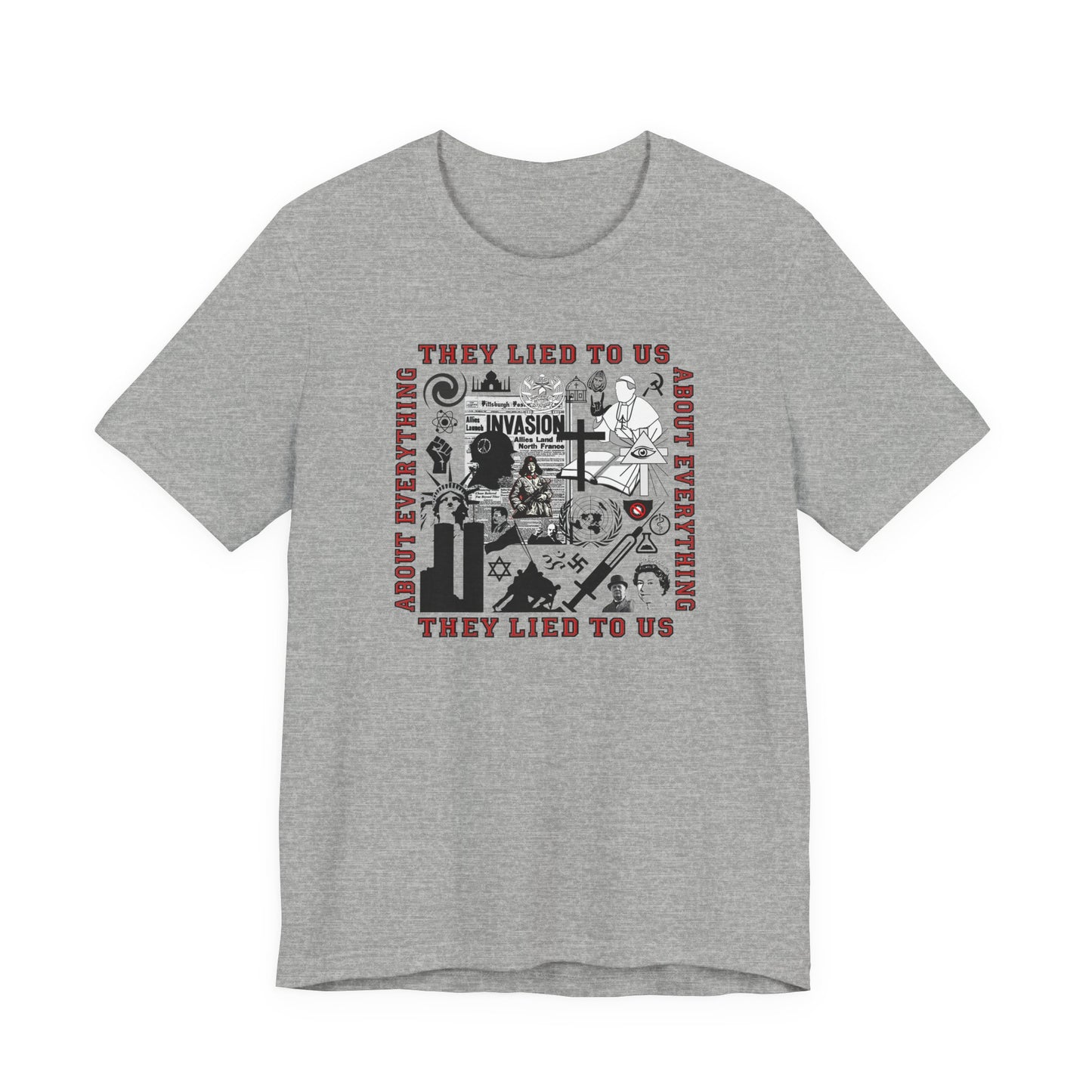 They Lied To Us About Everything T-Shirt Short Sleeve