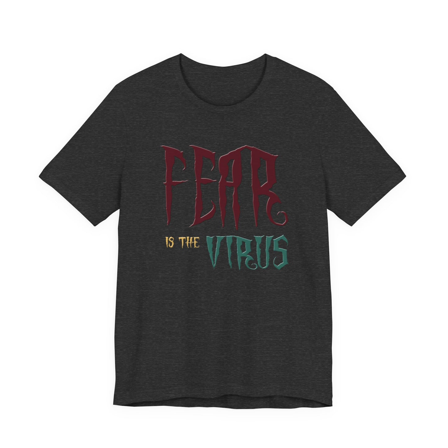 Fear Is The Virus 1 (front) 2 (back) T-Shirt Short Sleeve