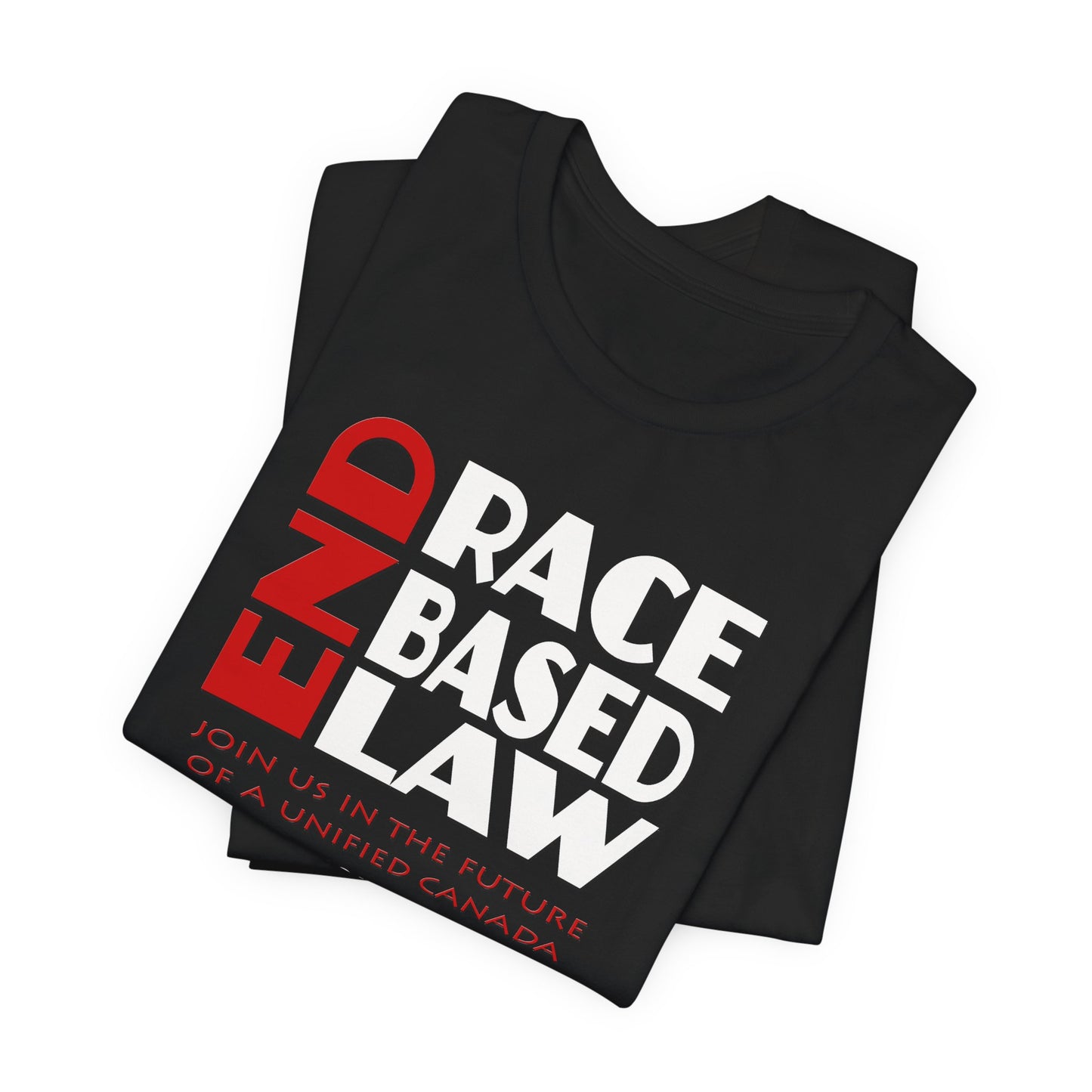 END RACE BASED LAW Canada Red White T-Shirt Short Sleeve