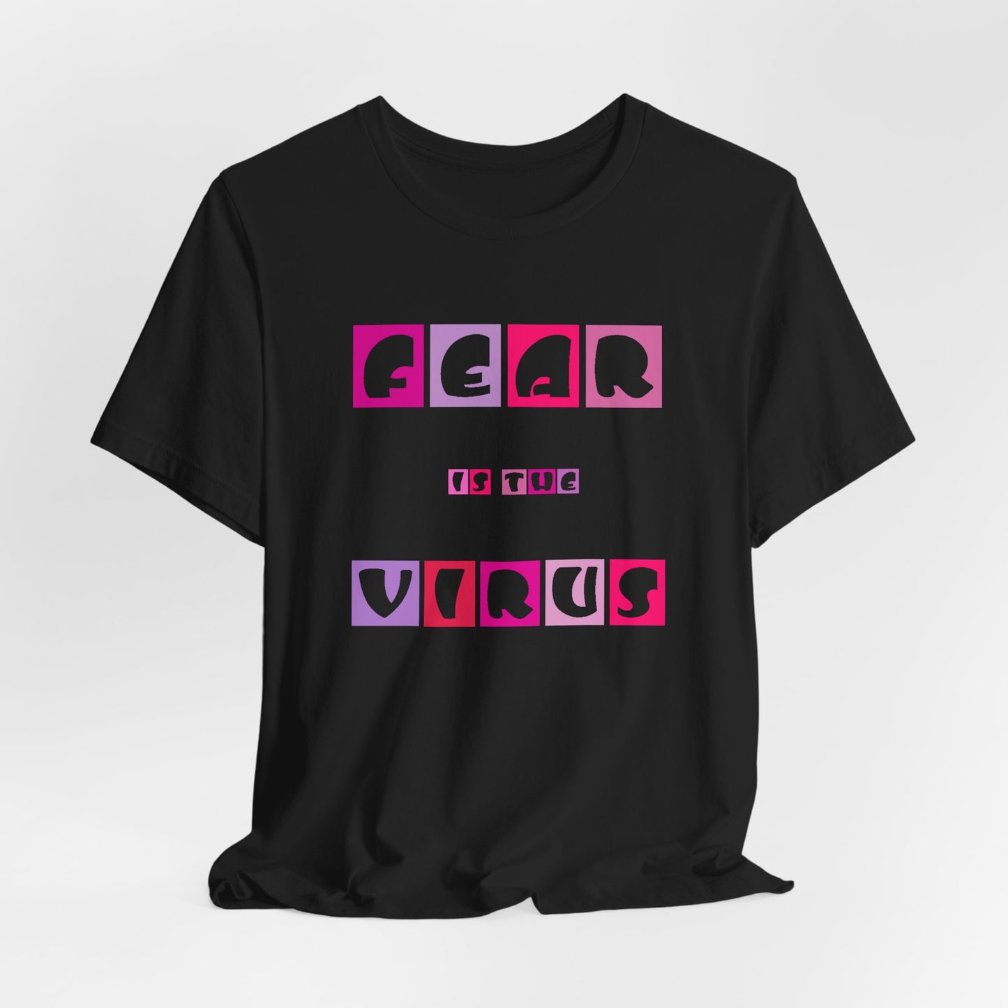 Fear Is The Virus 6 T-Shirt Short Sleeve