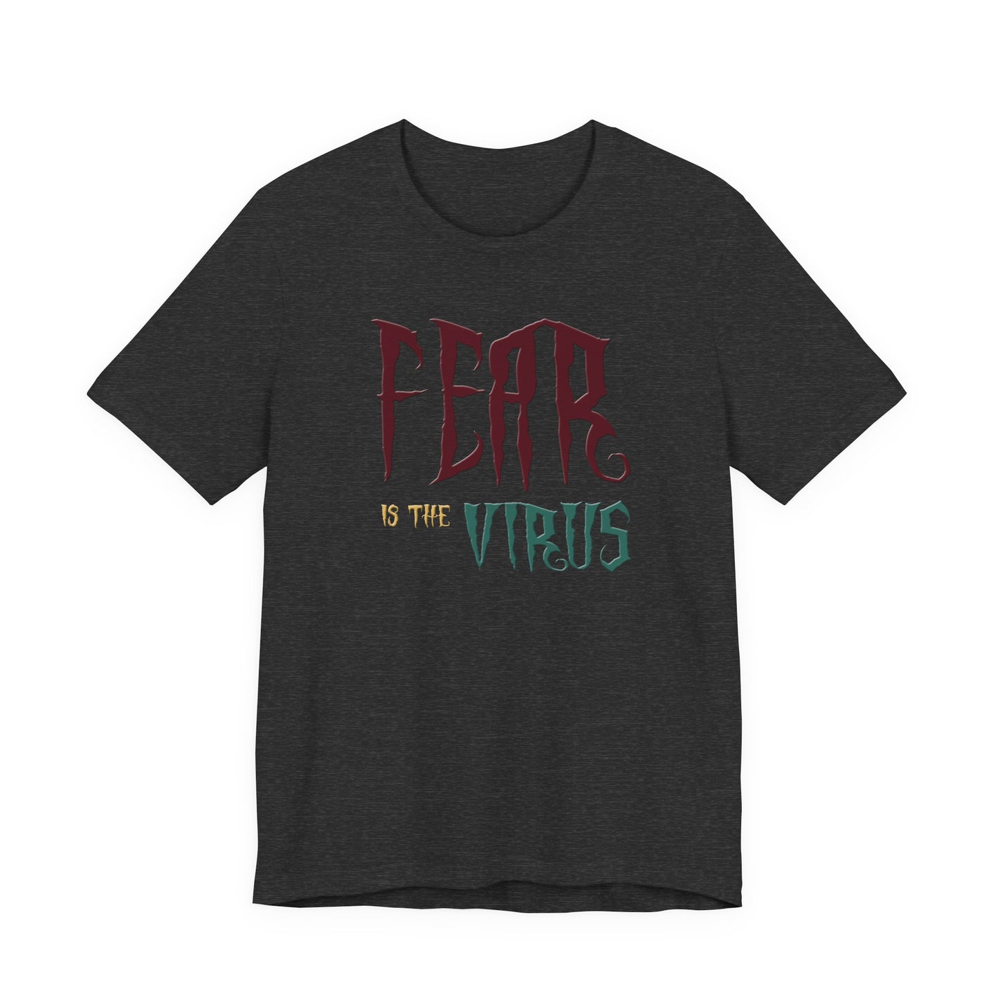 Fear Is The Virus 1 T-Shirt Short Sleeve