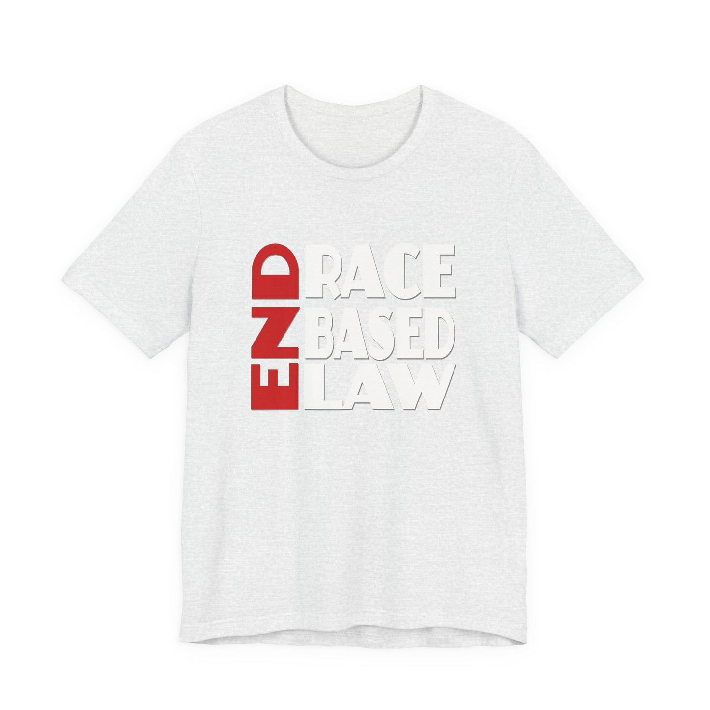 END RACE BASED LAW  Red White T-Shirt Short Sleeve