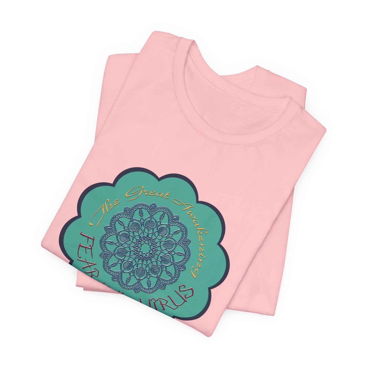 Fear Is The Virus 4 T-Shirt Short Sleeve