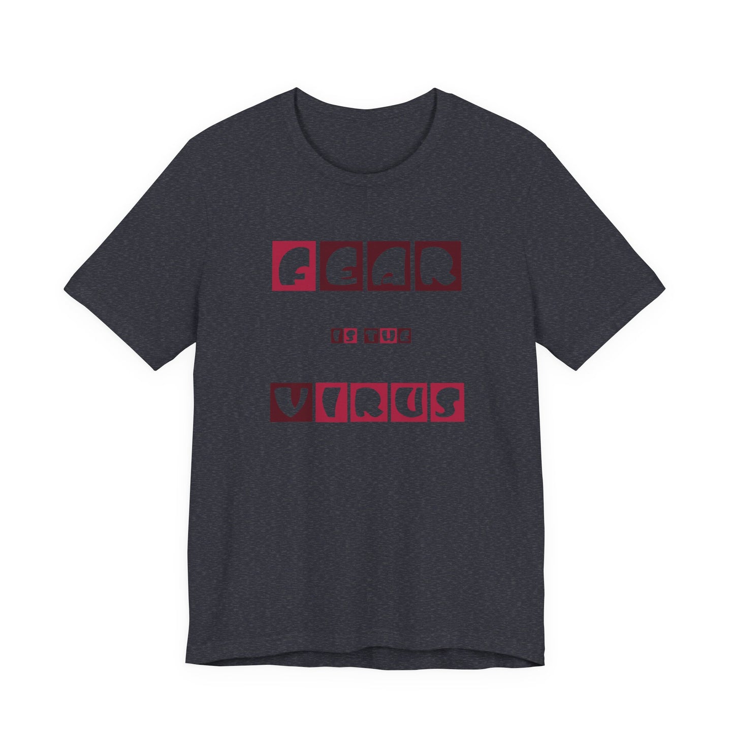 Fear Is The Virus 7 T-Shirt Short Sleeve