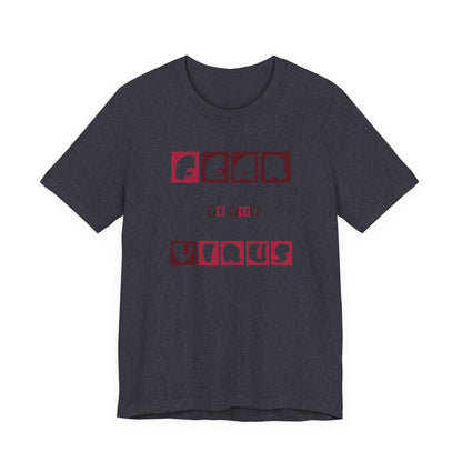 Fear Is The Virus 7 T-Shirt Short Sleeve