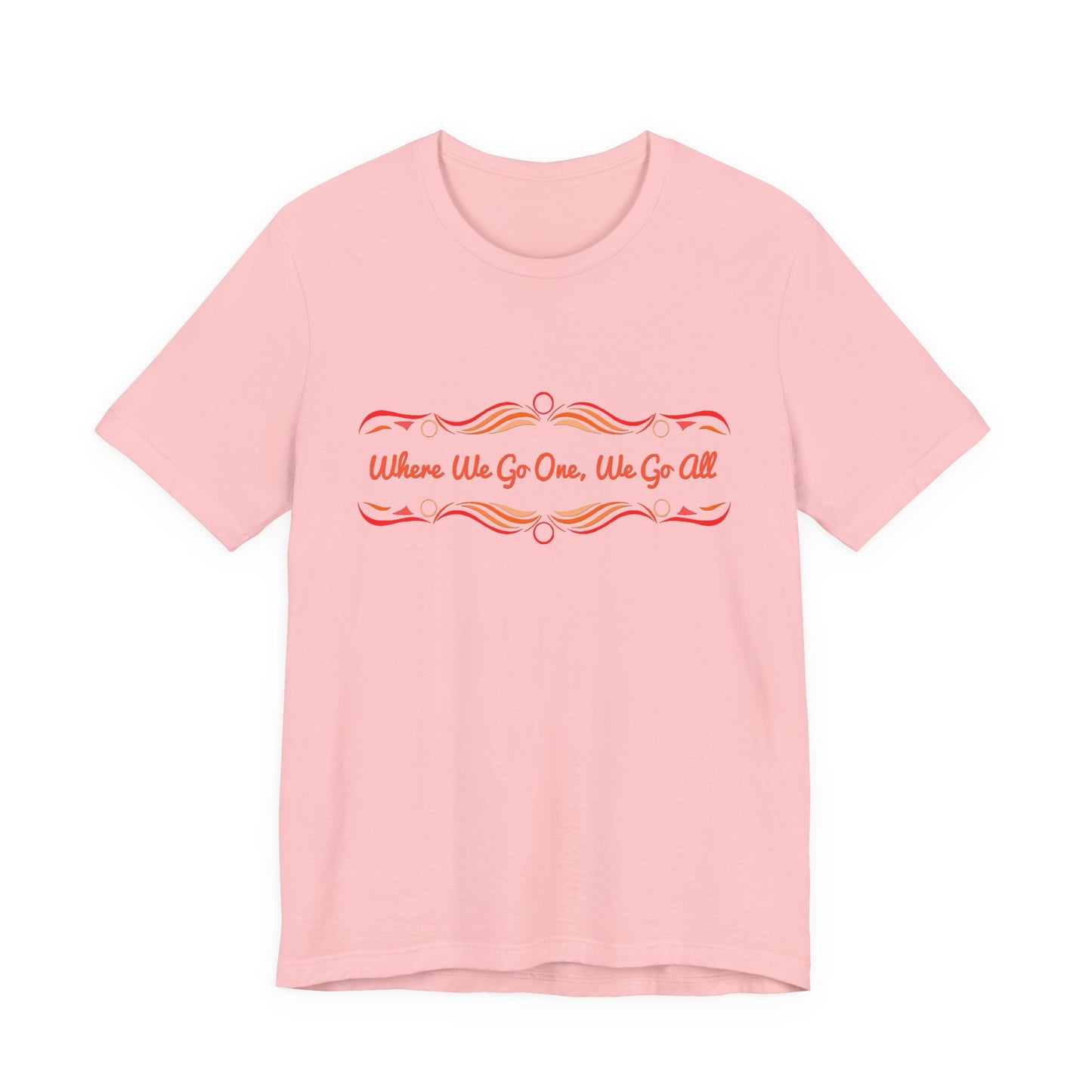 Where We Go One, We Go All T-Shirt Short Sleeve