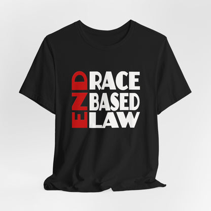 END RACE BASED LAW  Red White T-Shirt Short Sleeve