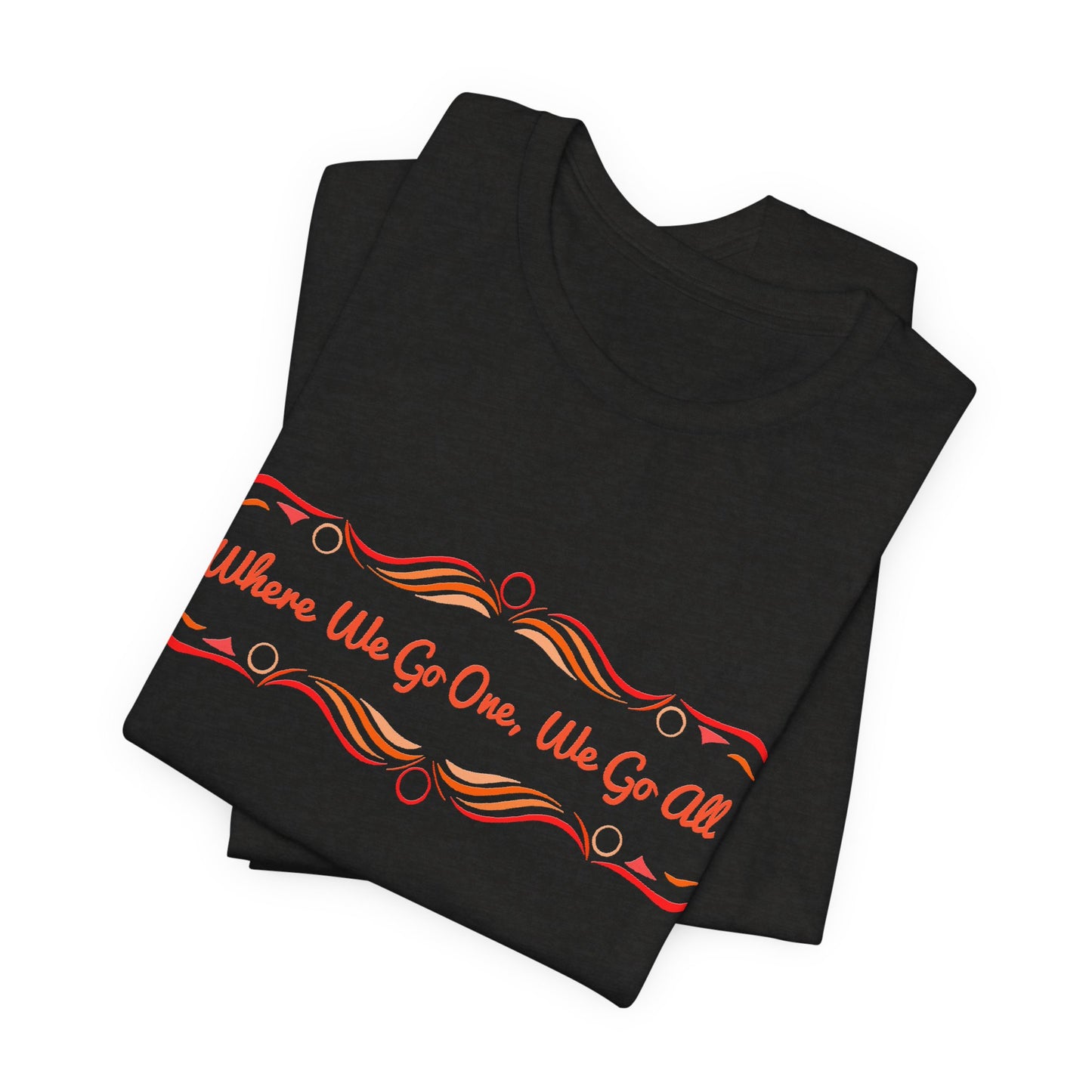 Where We Go One, We Go All T-Shirt Short Sleeve