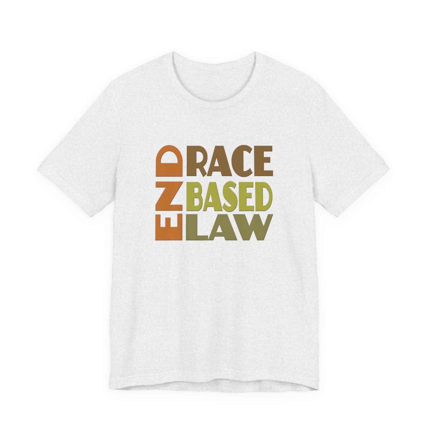 END RACE BASED LAW Earth Tones T-Shirt Short Sleeve