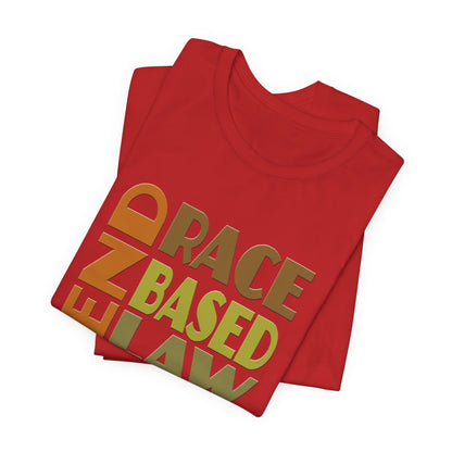 END RACE BASED LAW Earth Tones T-Shirt Short Sleeve