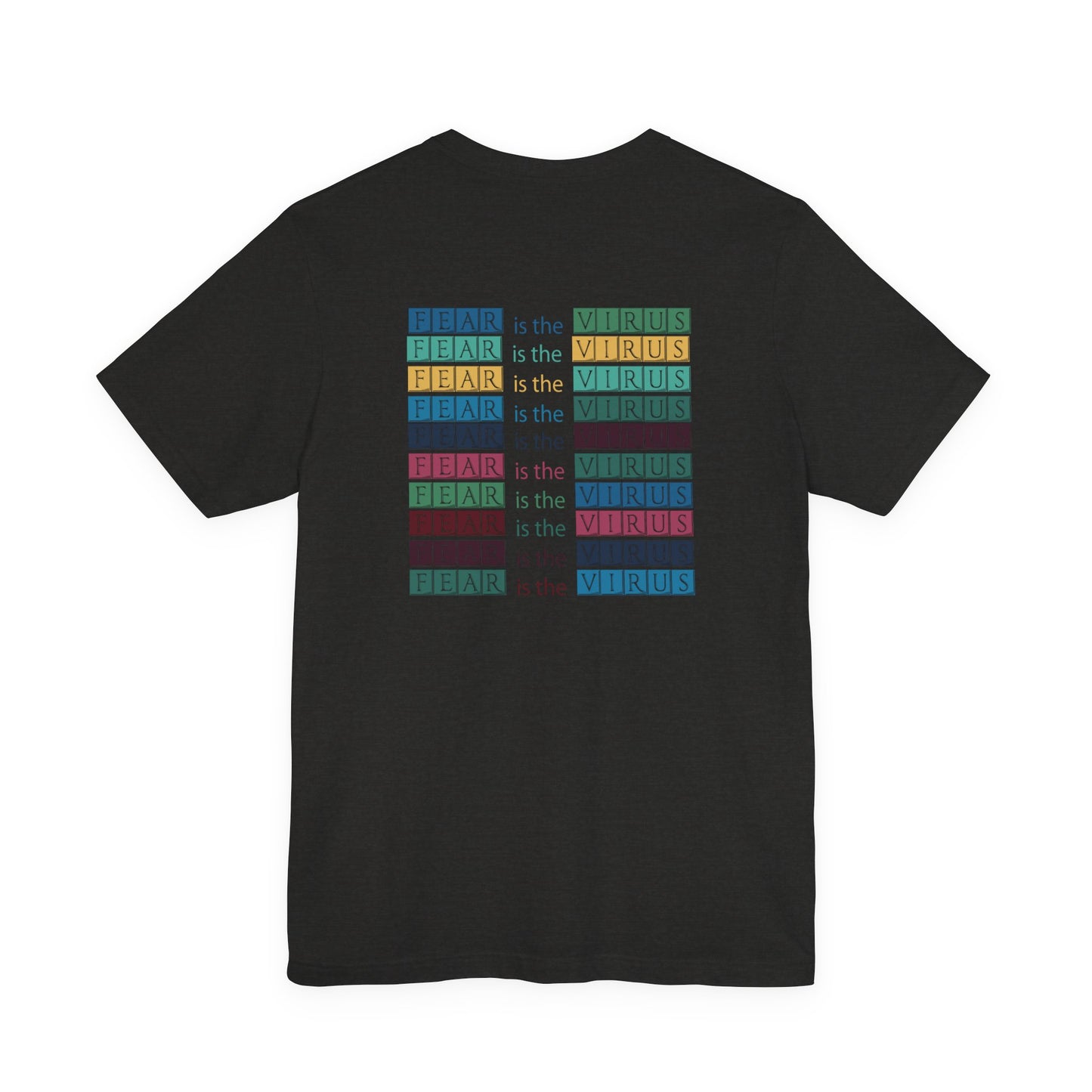 Fear Is The Virus 3 (front and back) T-Shirt Short Sleeve